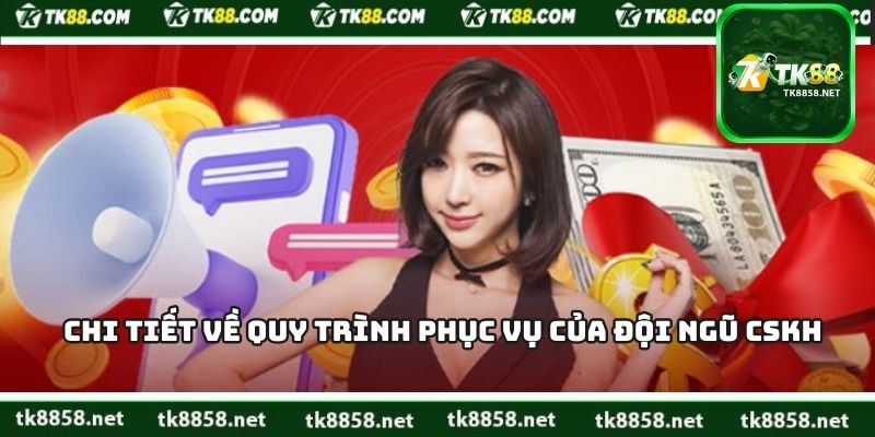 Chi tiết về quy trình phục vụ của đội ngũ CSKH