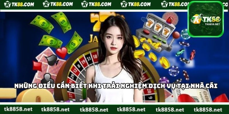Những điều cần biết khi trải nghiệm dịch vụ tại nhà cái