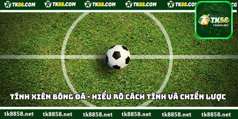Tính Xiên Bóng Đá